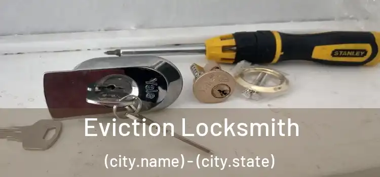  Eviction Locksmith (city.name) - (city.state)